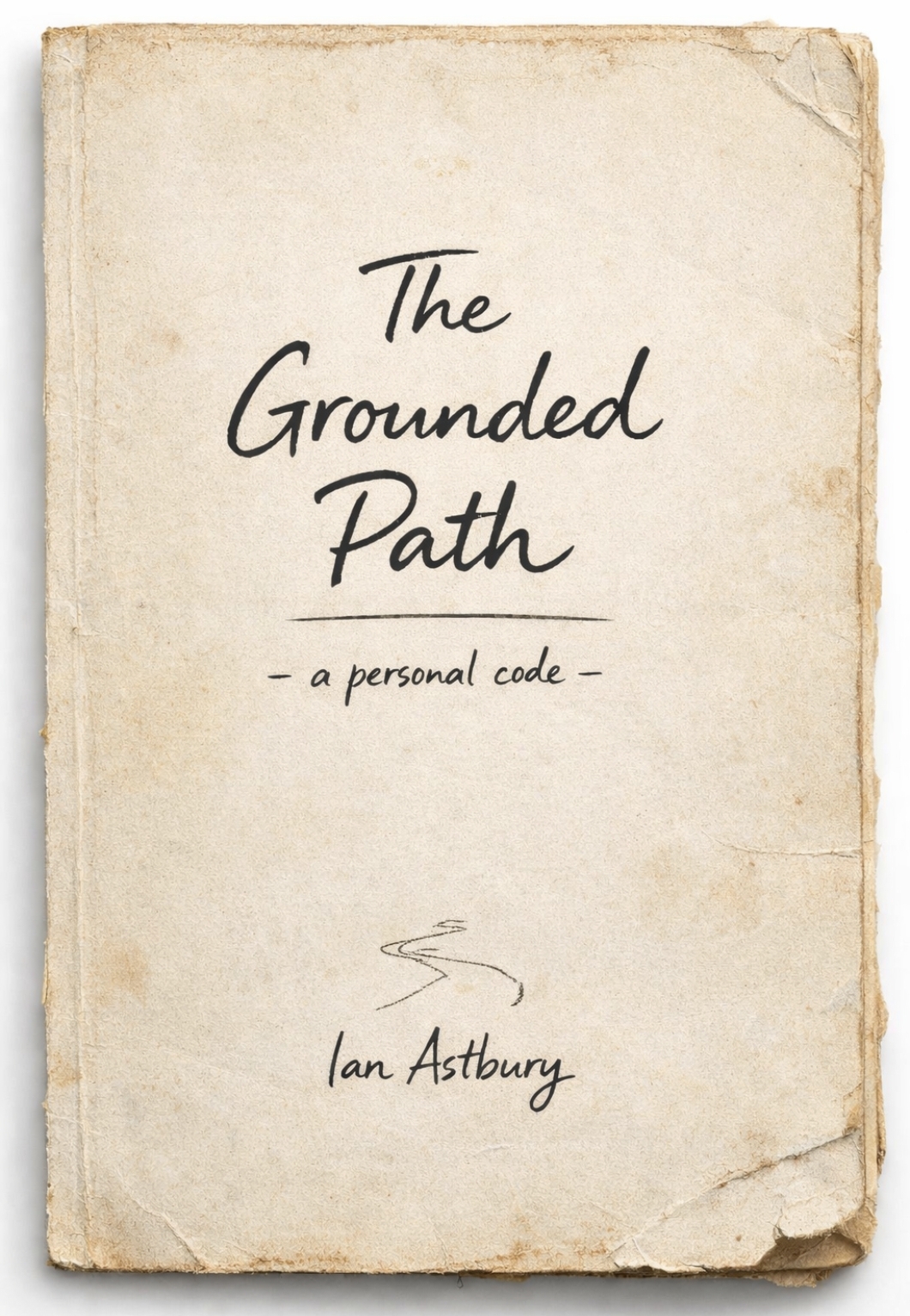 The Grounded Path — A Personal Code by Ian Astbury